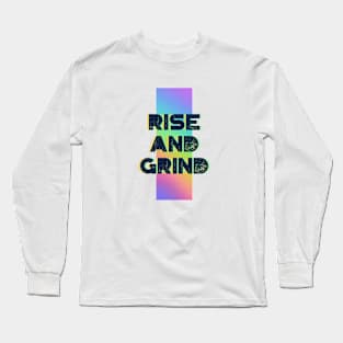 RISE AND GRIND Long Sleeve T-Shirt